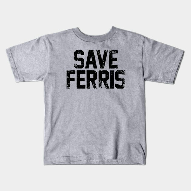 Save Ferris 80s Kids T-Shirt by RboRB